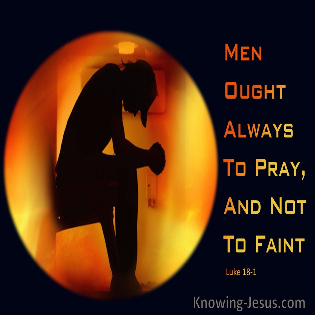 Luke 18:1 Men Ought Always To Pray, And Not To Faint (orange)